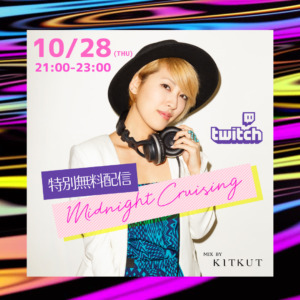 2021/10/28(Thu) KITKUT PRESENTS MIDNIGHT CRUISING #4  at Violetta ツィキャス特別無料配信(無観客LIVE配信)